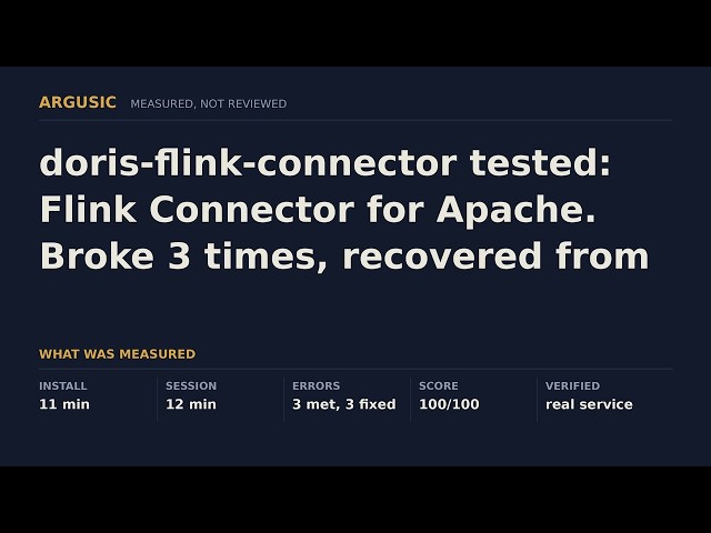 doris-flink-connector tested: Flink Connector for Apache. Broke 3 times, recovered from every one.