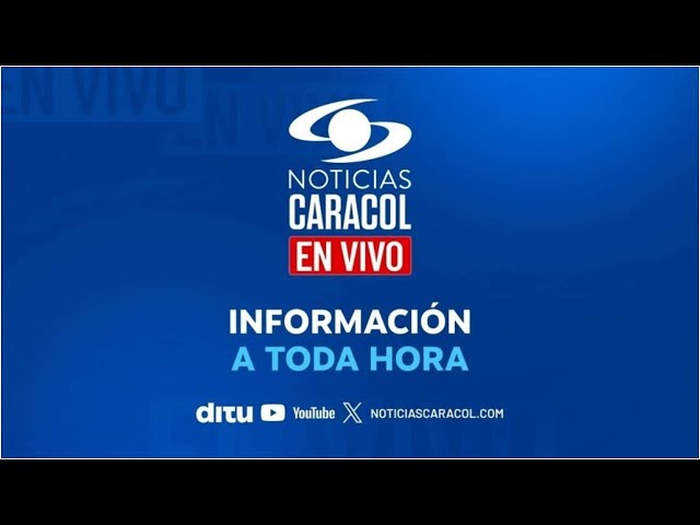 🔴 NOTICIAS CARACOL EN VIVO