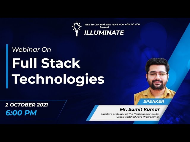 Webinar on Full Stack Technologies by Mr. Sumit Kumar | ILLUMINATE Day 3