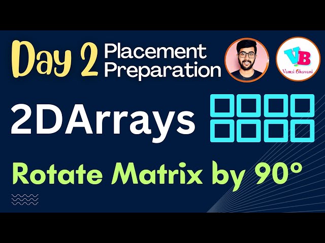 2D Arrays (Matrix) - Rotate Matrix by 90 degrees in telugu | DSA in Telugu | Vamsi Bhavani