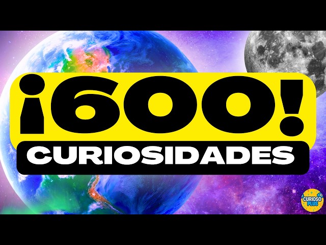 ¡600 DATOS ASOMBROSOS y COSAS QUE NO SABÍAS! ⏰😲