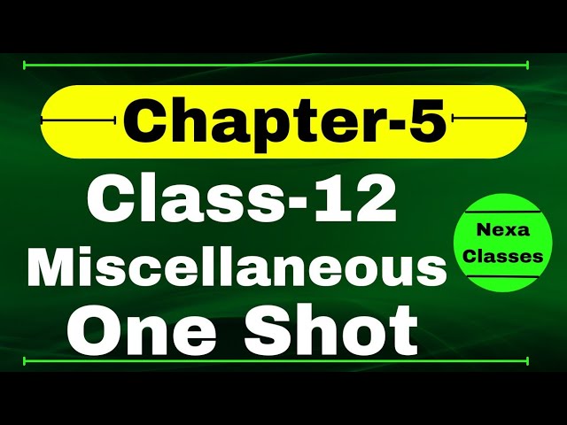 One Shot Miscellaneous Exercise Chapter5 Class 12 Math | One shot Class 12 Miscellaneous on Chapter5