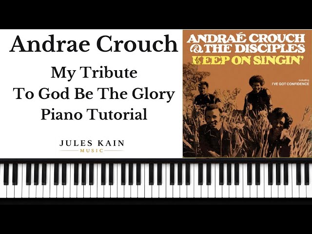 Andrae Crouch - My Tribute (To God Be The Glory) “Original” - Traditional Gospel Piano Tutorial