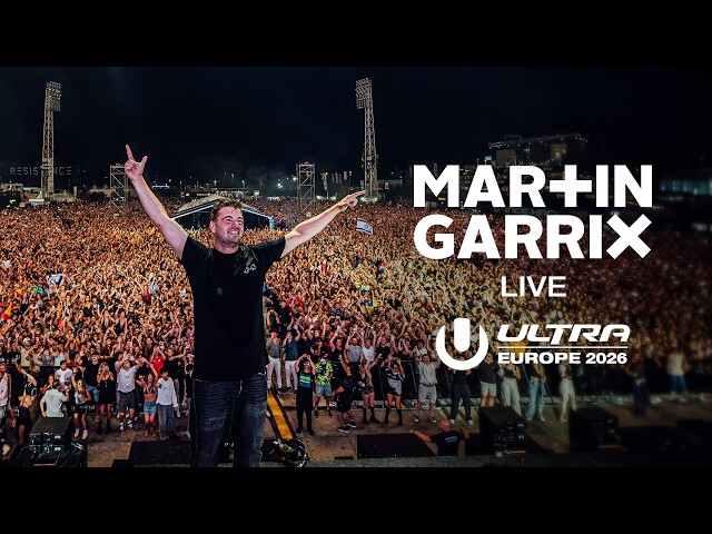 MARTIN GARRIX LIVE @ ULTRA EUROPE 2026