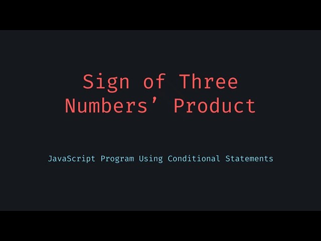 Find the Sign of Three Numbers’ Product in JavaScript