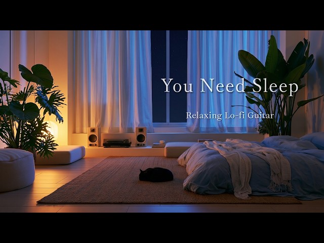 Finally, a Place to Rest... Just Close Your Eyes 🌙 Relaxing Lo-fi Guitar to Wind Down 🎸 [3 Hours]