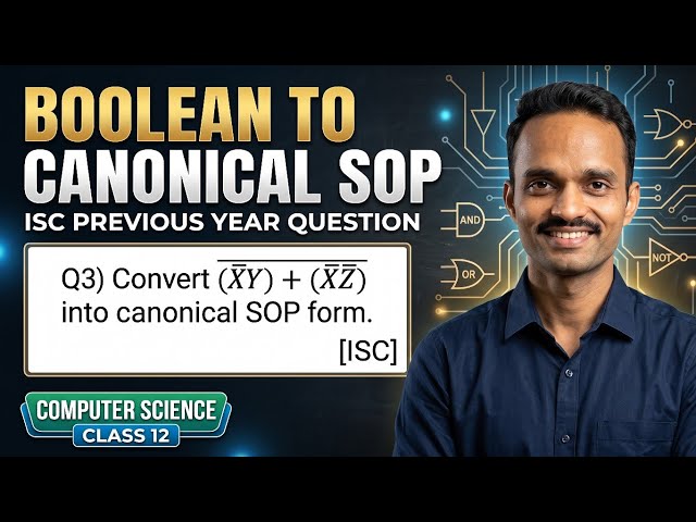 Boolean Expression to SOP Form Conversion (PYQs Solved) | ISC Class 12 Computer Science