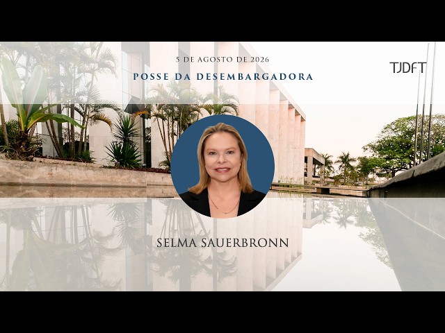 Posse da Desembargadora Selma Sauerbronn