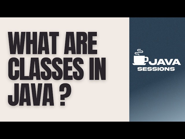 Classes in Java Explained | OOP Basics, Class Structure & Types of Classes | Java Tutorial | Ch13