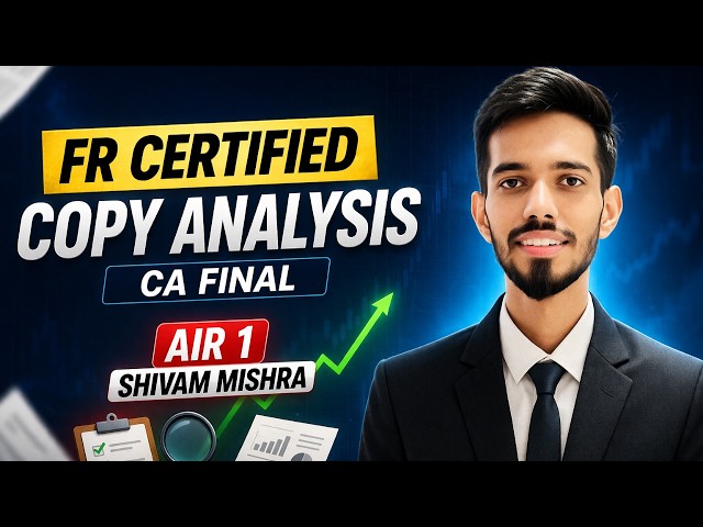 FR Certified Copy Analysis | CA Final | Shivam Mishra (AIR 1, 20, 50)