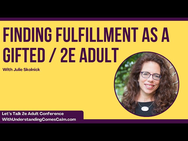 Finding Fulfillment as a Gifted / 2e Adult