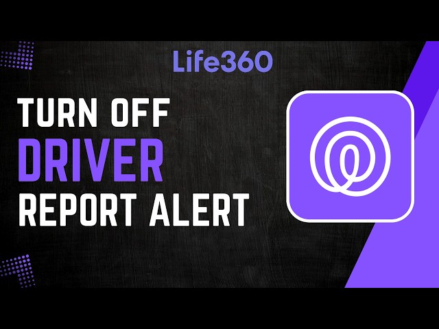 How to Turn Off  Life360 Driver Report Alert