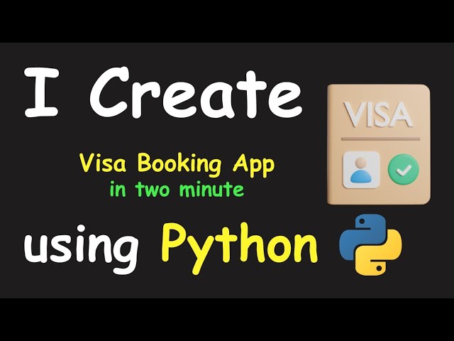 I CREATE VISA BOOKING APP IN 2 MIN USING PYTHON & LEARN PYTHON BY BUILDING SIMPLE PROJECTS
