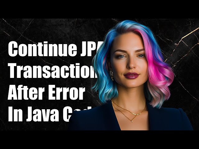 How to Continue JPA Transactions After Exception Handling in Java