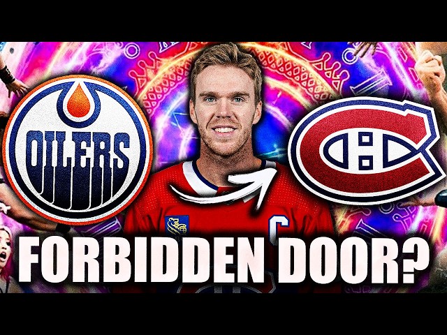 IT JUST GOT REAL: MONTREAL CANADIENS OPENING THE FORBIDDEN DOOR TO ACQUIRE CONNOR MCDAVID?
