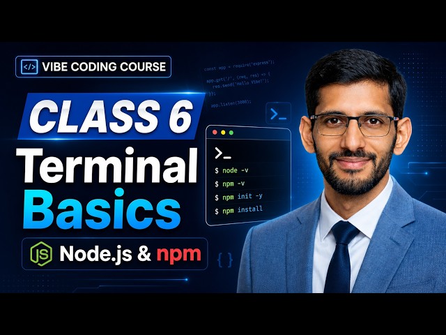 Vibe Coding Class 6 | Terminal Basics, Node.js & npm, Package.json for Beginners