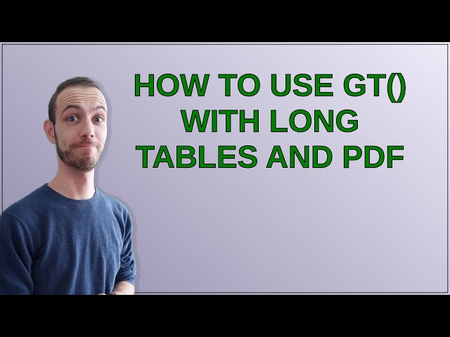 how to use gt() with long tables and pdf