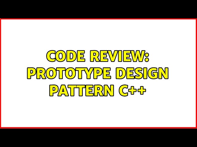 Code Review: Prototype Design Pattern C++
