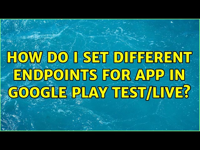 How do I set different endpoints for app in Google Play test/live?