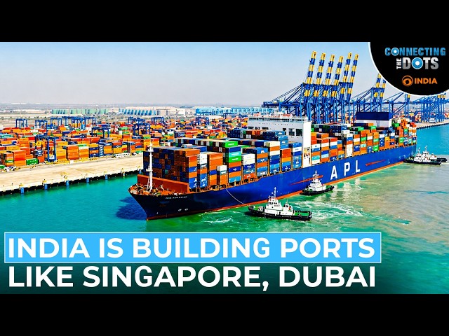 India Plans to Become Global Maritime Hub: Ports, Logistics & Shipbuilding | Connecting The Dots