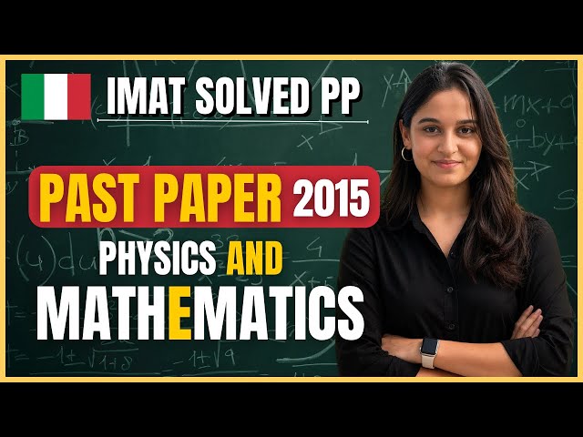 IMAT 2015 Maths & Physics Past Paper Solved | Full Explanation