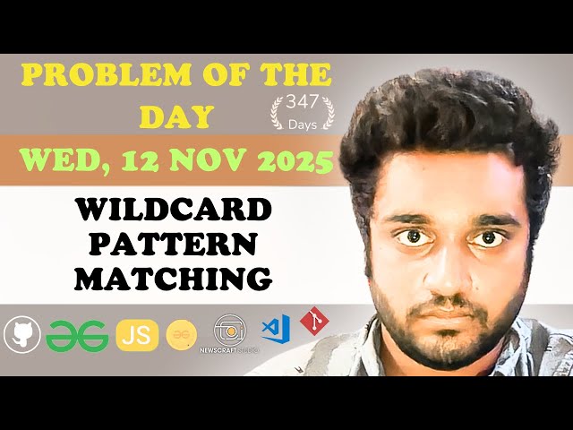 Wildcard Pattern Matching solved in JS | GfG | POTD | Streak 347 | Wed, 12 Nov 2025