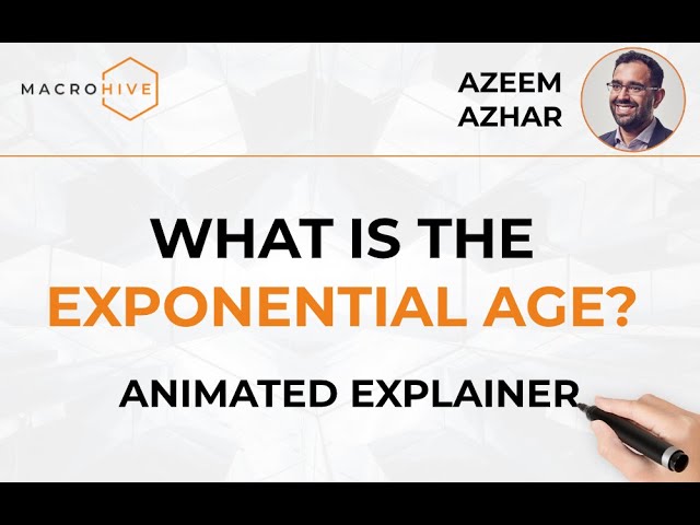 What is the Exponential Age? Macro Hive Expert Explainers: Azeem Azhar