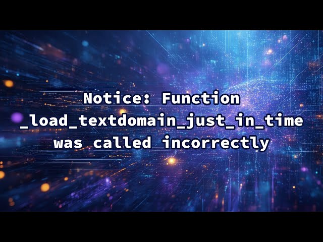 Notice: Function _load_textdomain_just_in_time was called incorrectly