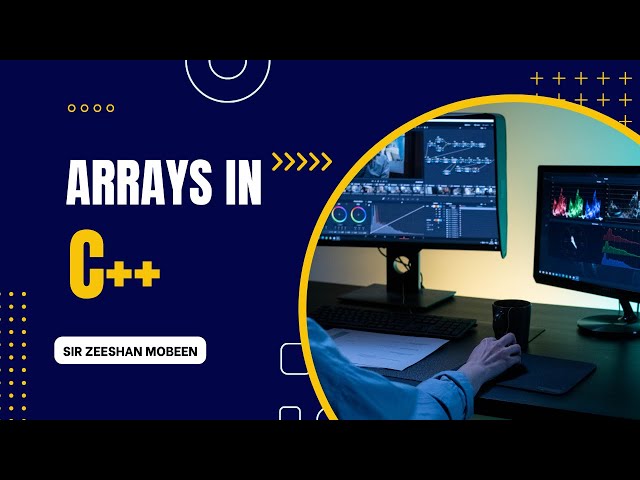 Arrays in C++ Programming Language | Sir Zeeshan Mobeen