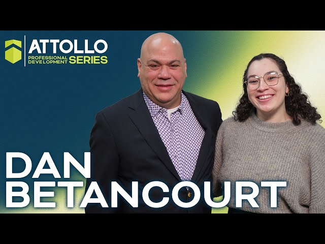 Dan Betancourt | Attollo Professional Development Series