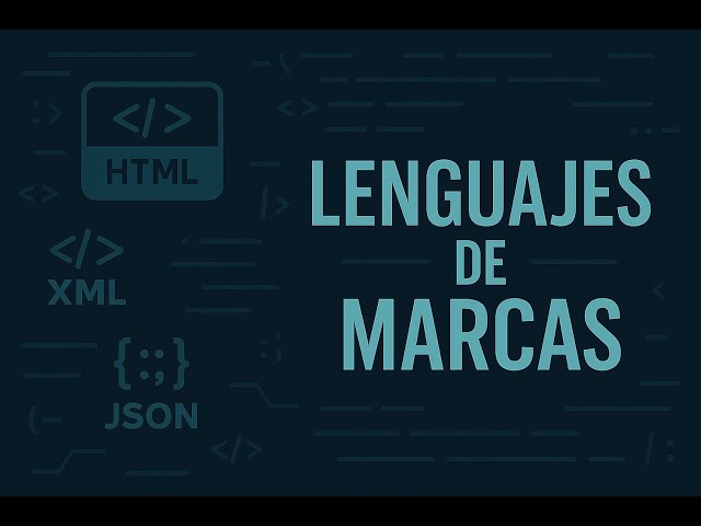 Lenguajes de Marcas — HTML, XML y JSON desde Cero (DAW)