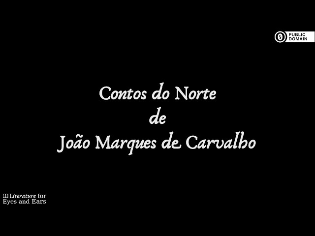 Contos do Norte by João Marques de Carvalho | Portuguese audiobook | Literature for Eyes and Ears