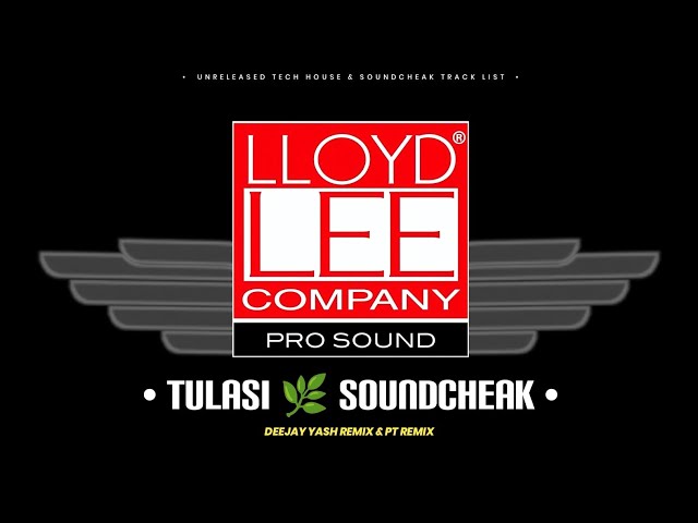 TULASI 🌿 SOUNDCHEAK | DEEJAY YASH & PT REMIX | UNRELEASED TRACK 