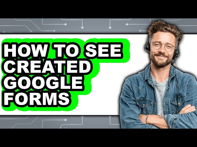 How to See Created Google Forms (only Way)