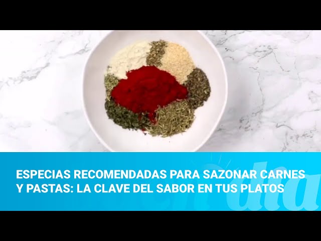 Especias recomendadas para sazonar carnes y pastas: la clave del sabor en tus platos