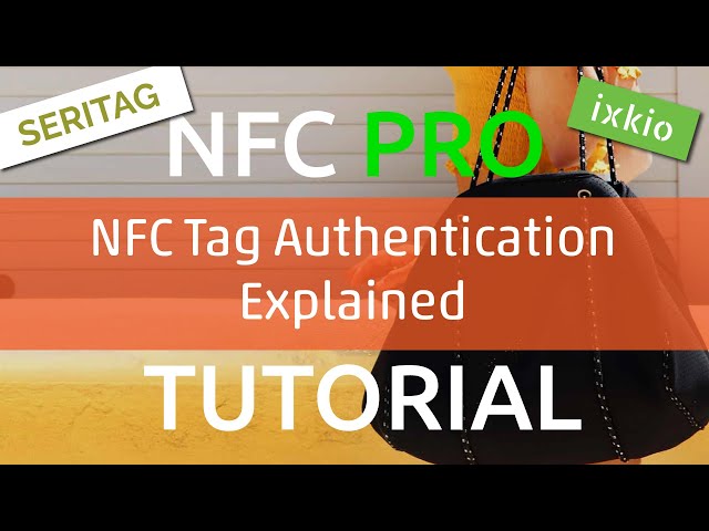 NFC Tag Authentication Explained - An NFC Pro Tutorial from Seritag