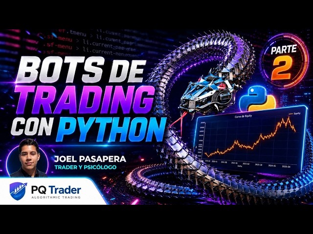 Bots de trading con Python, Joel Pasapera, Trader y Psicologo, Parte 2