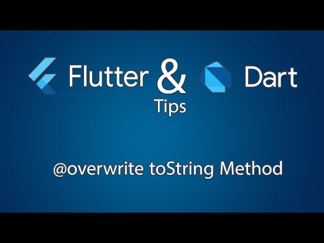 Flutter & Dart Tips 01 - overwrite toString Method