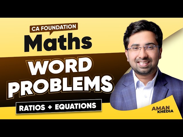 CA Foundation Maths | Word Problems – Ratios & Equations | September 2026 Exam | Aman Khedia
