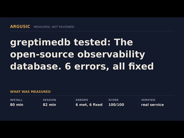greptimedb tested: The open-source observability database. 6 errors, all fixed without help.