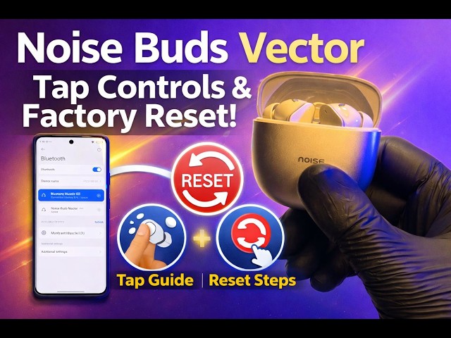 Noise Buds Vector Tap Controls & Factory Reset (Step-by-Step Guide)