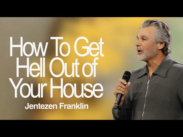 How To Get Hell Out of Your House | Jentezen Franklin
