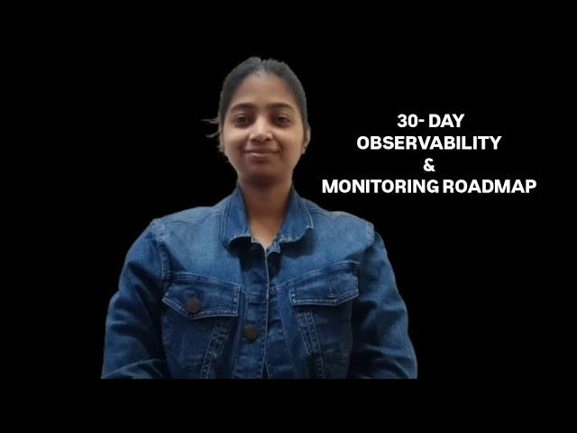 DevOps SRE : 30-Day Observability & Monitoring Roadmap