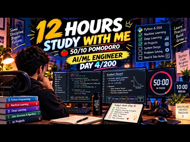 Day 4/200 — 12 Hours Study With Me | 50/10 Pomodoro | AI/ML Engineer Journey