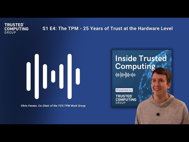 S1 E4: The TPM - 25 Years of Trust at the Hardware Level (with Google's Chris Fenner)