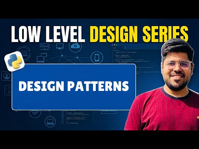 Design Patterns Explained | Types of Design Patterns in Low Level Design