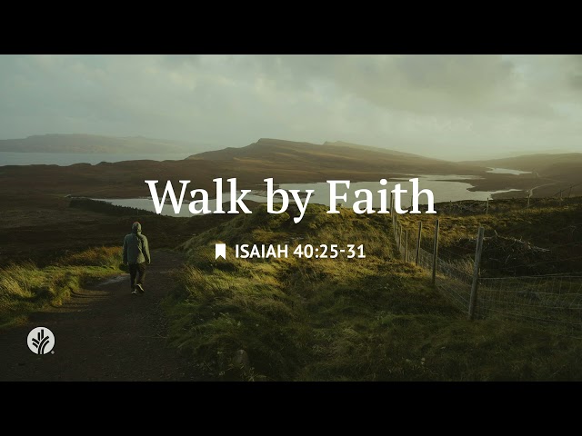 Walk by Faith | Audio Reading | Our Daily Bread Devotional | July 3, 2026