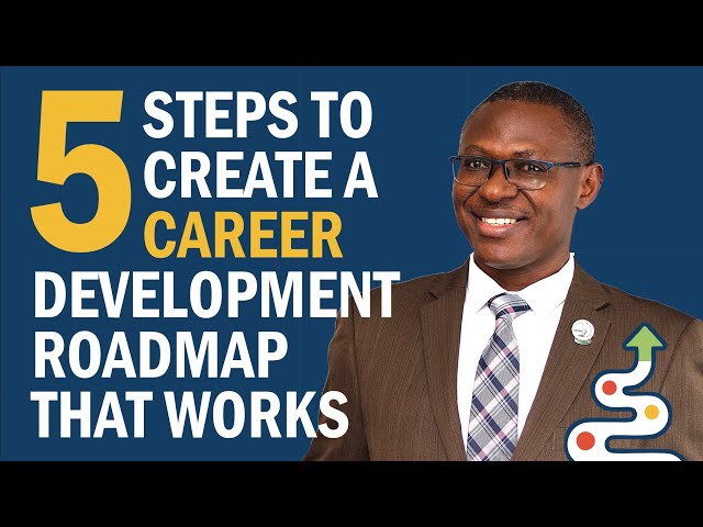 5 Steps to Create a CAREER Development Roadmap That Works