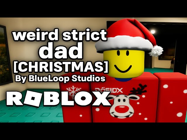 weird strict dad [❄️CHRISTMAS] By BlueLoop Studios | Roblox | Gameplay, No Commentary, Android