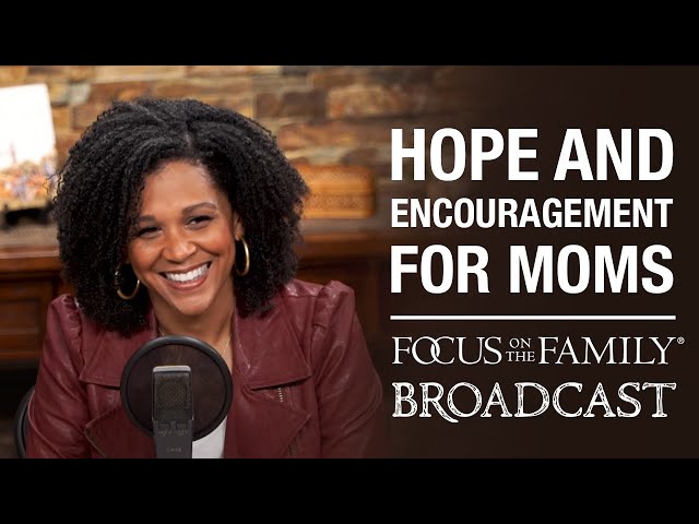 Hope and Encouragement for Moms - Kirsten Watson
